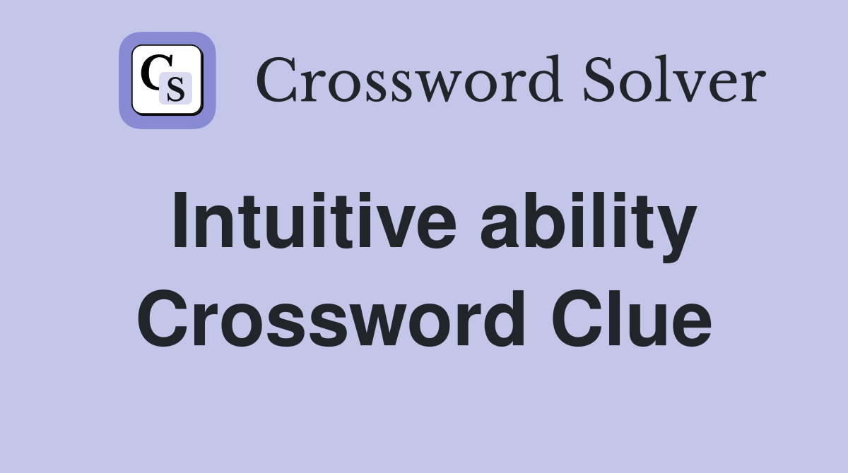 Intuitive ability Crossword Clue