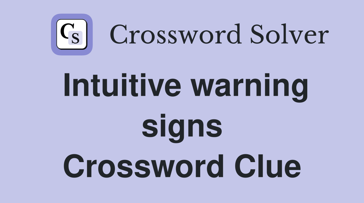 Intuitive warning signs Crossword Clue