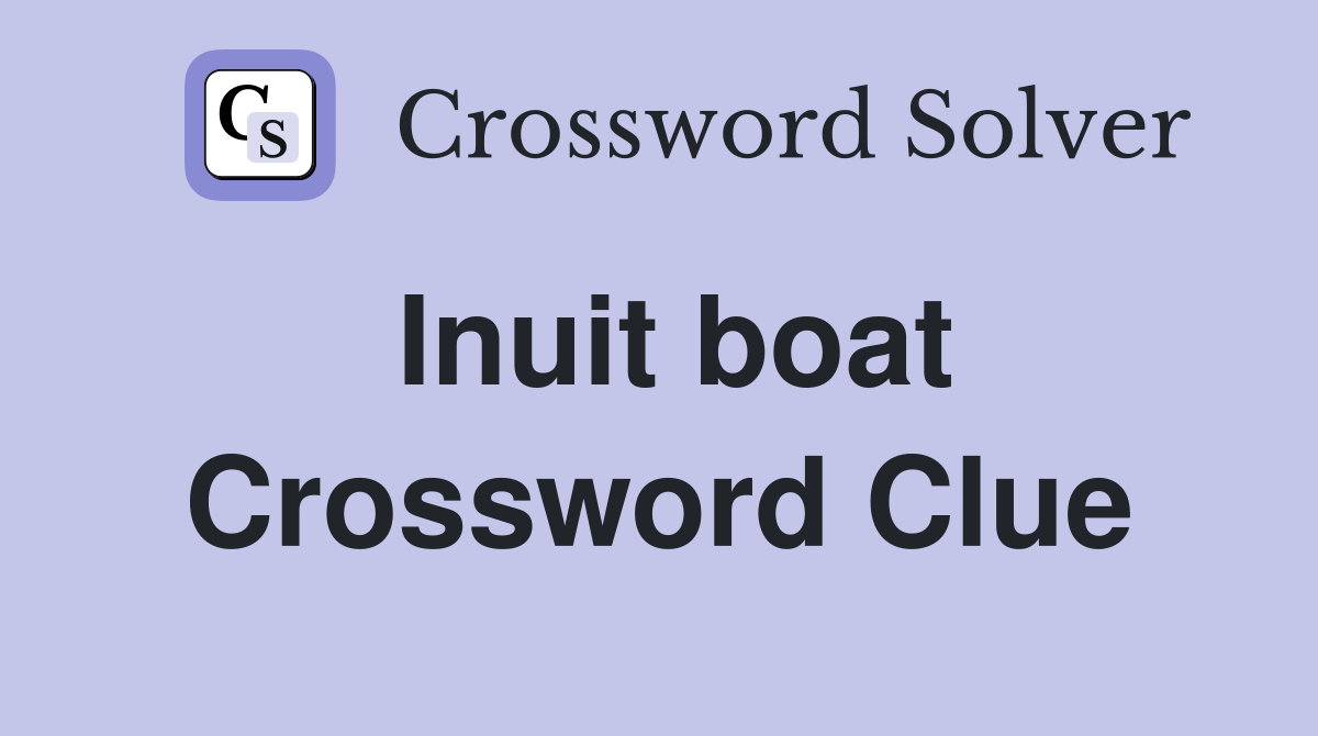 Inuit boat Crossword Clue Answers Crossword Solver