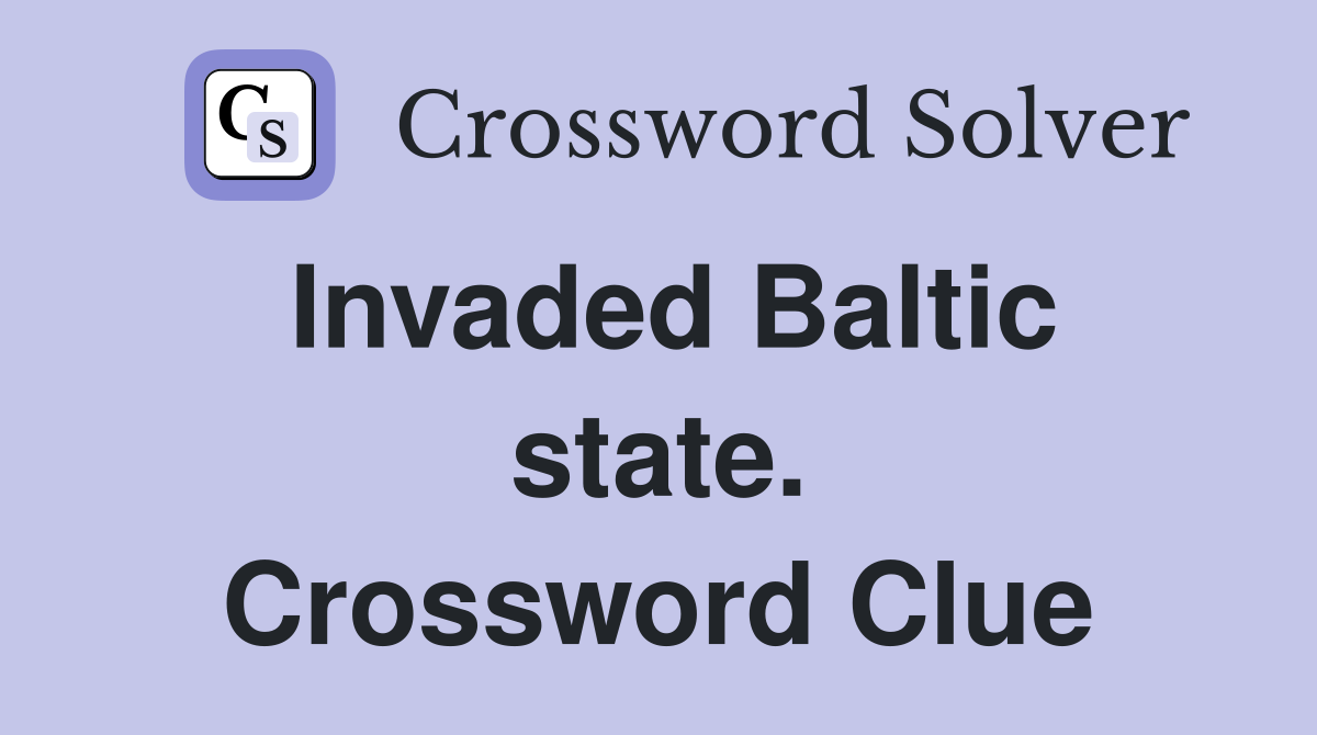 Invaded Baltic state. Crossword Clue