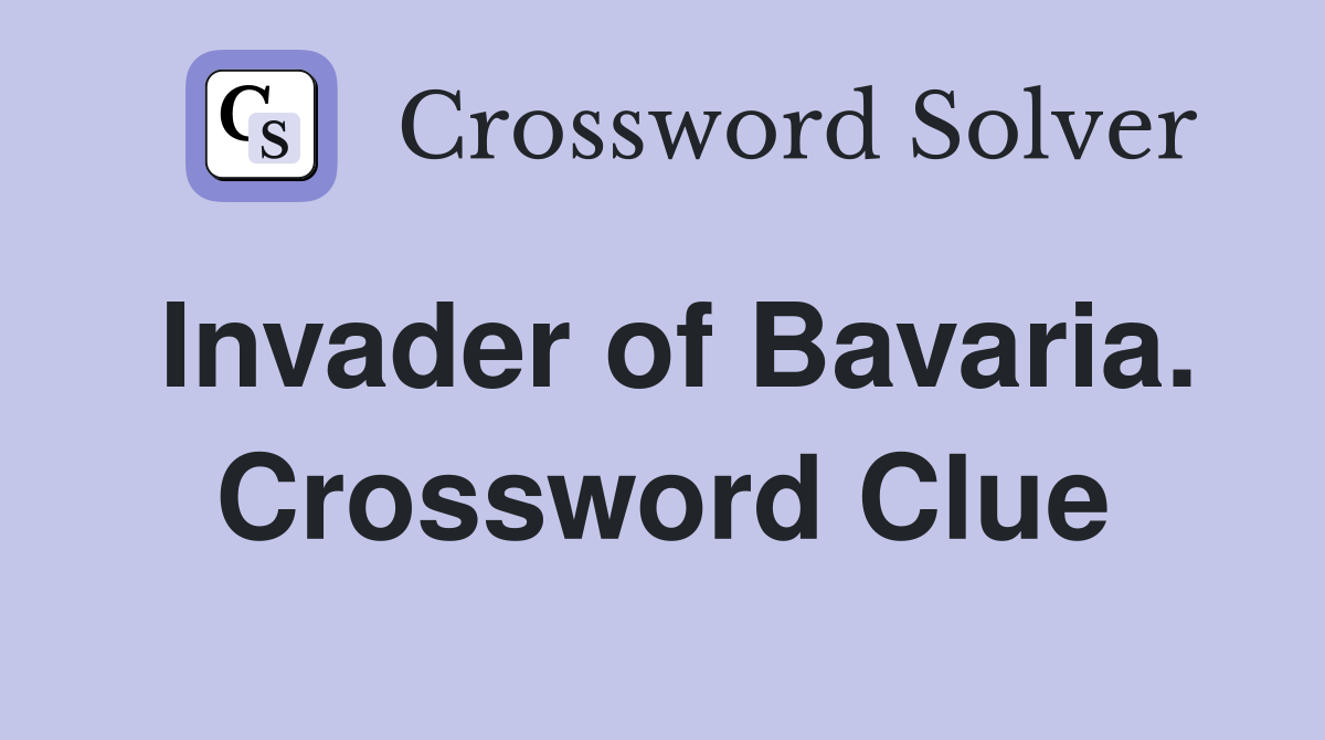 Invader of Bavaria. Crossword Clue