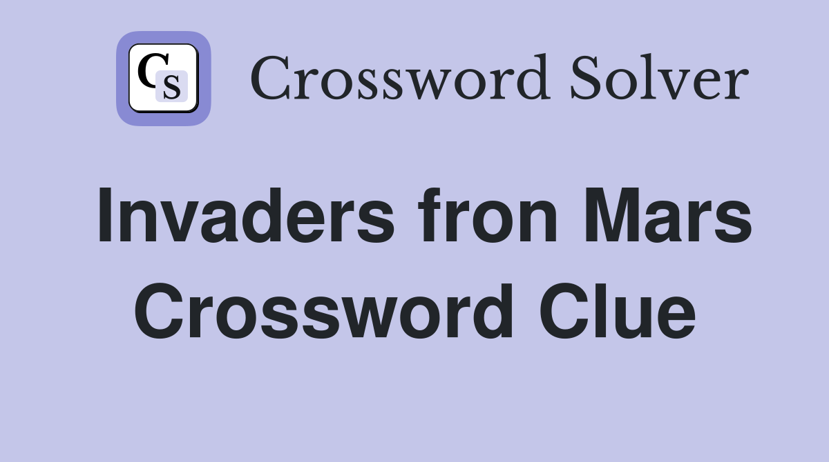 Invaders fron Mars Crossword Clue