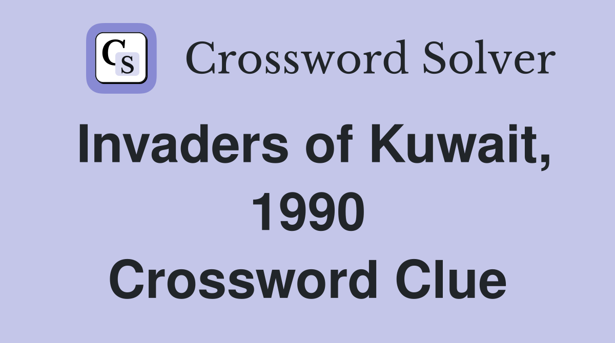 Invaders of Kuwait, 1990 Crossword Clue