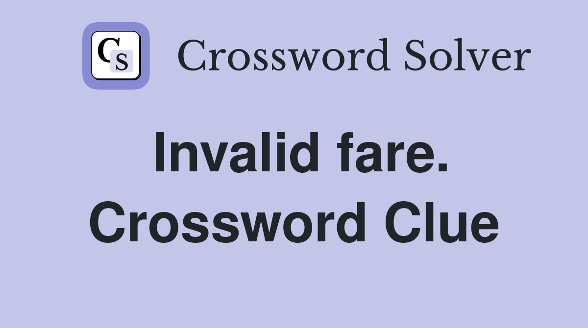 Invalid fare. Crossword Clue