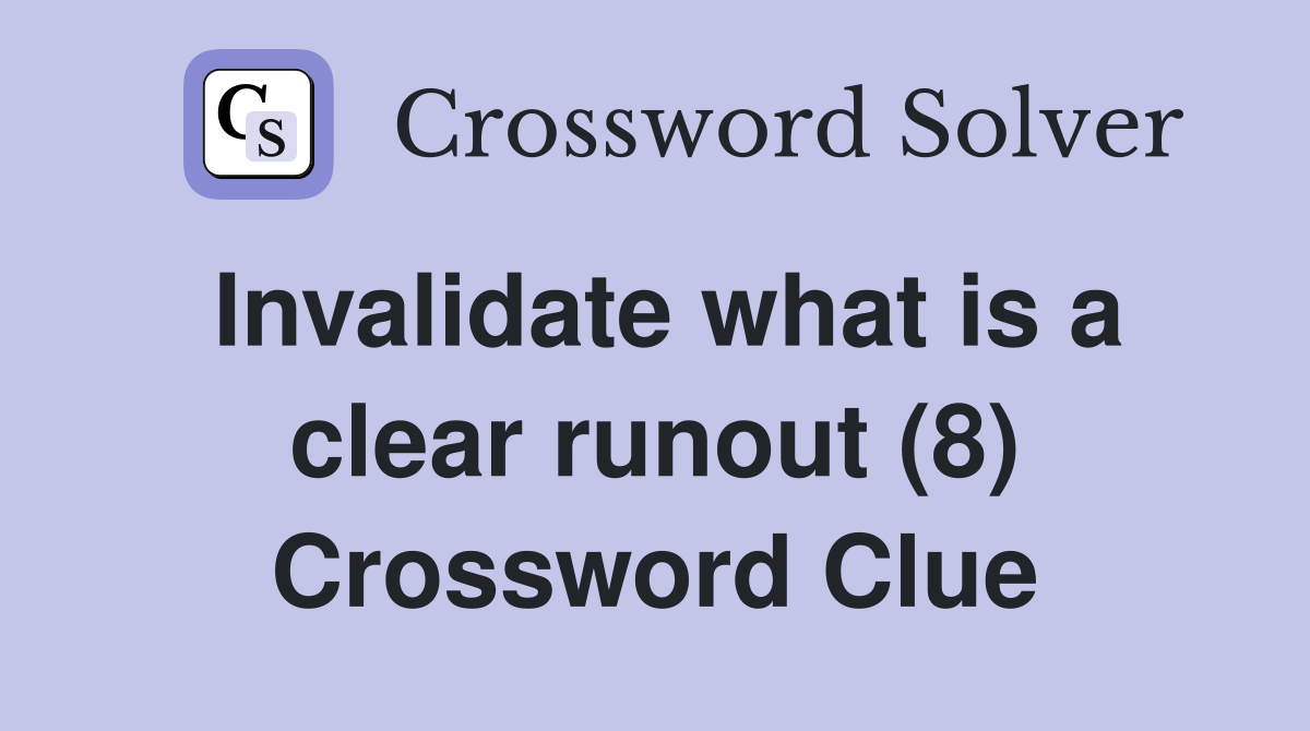 Invalidate what is a clear runout (8) Crossword Clue