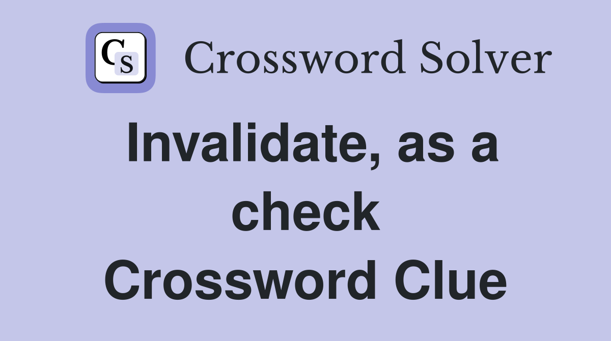 Invalidate, as a check Crossword Clue