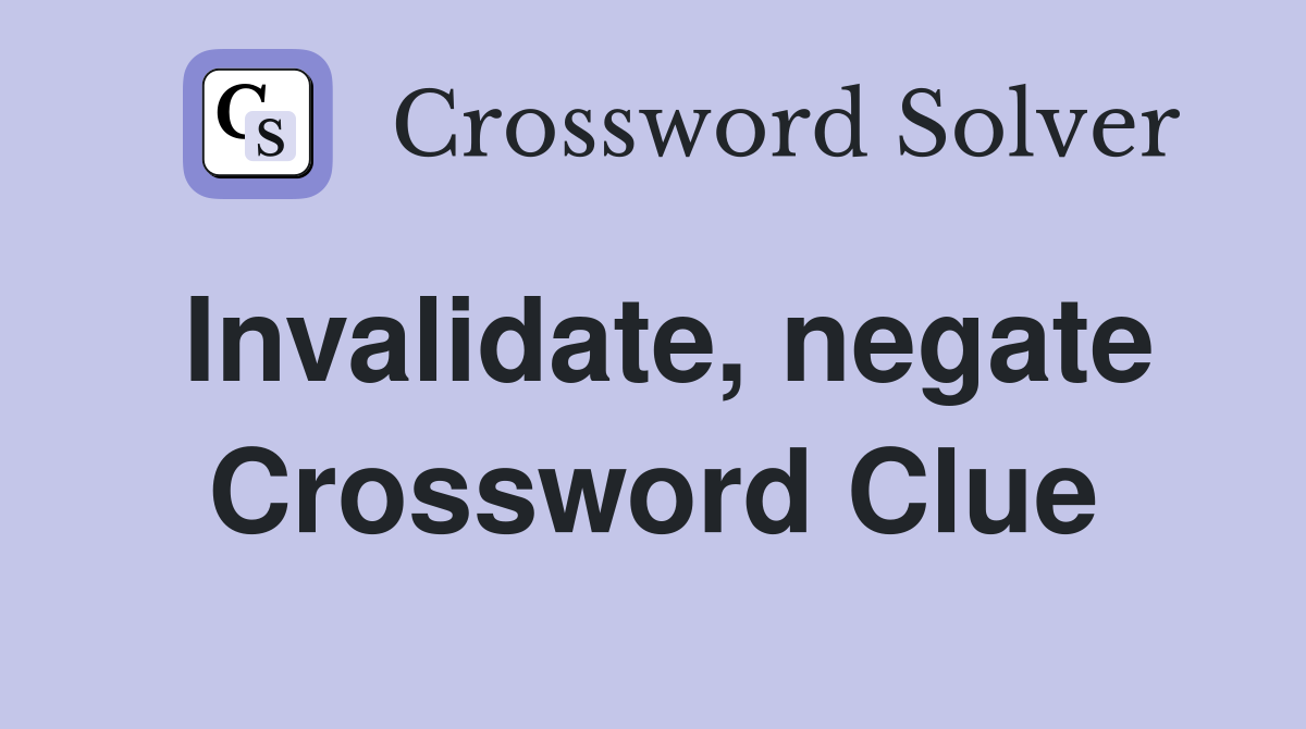 Invalidate, negate Crossword Clue