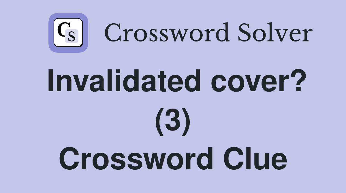 Invalidated cover? (3) Crossword Clue
