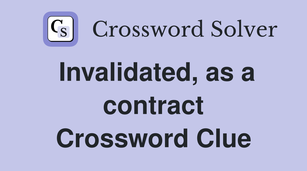 Invalidated, as a contract Crossword Clue