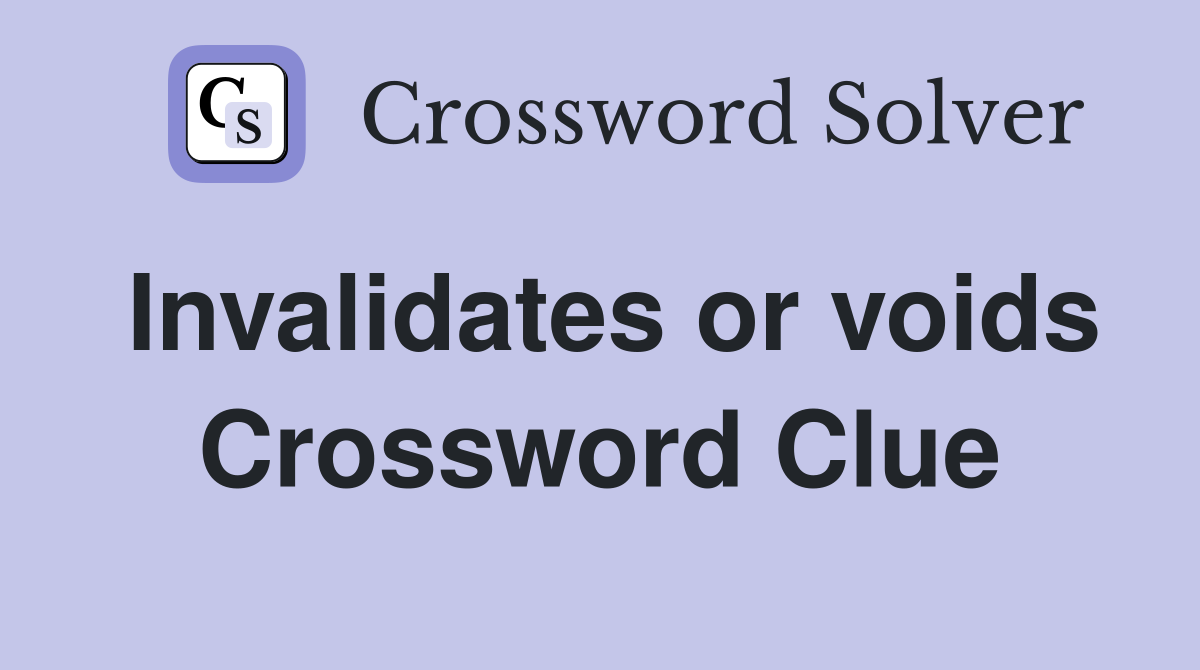 Invalidates or voids Crossword Clue