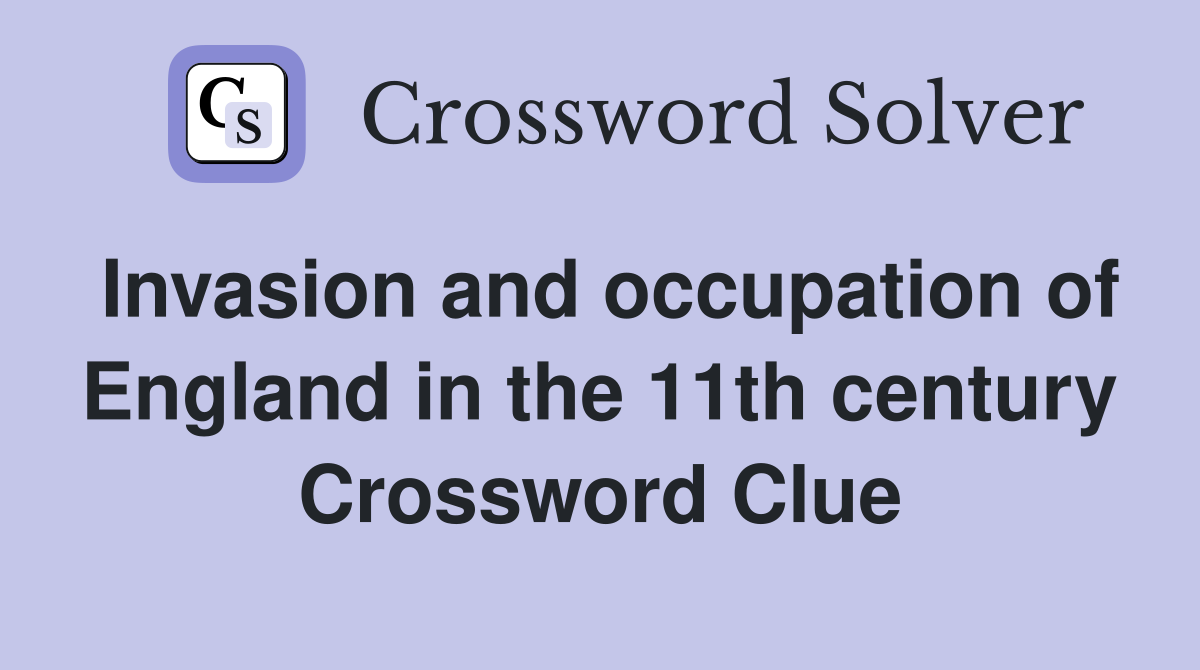 Invasion and occupation of England in the 11th century Crossword Clue