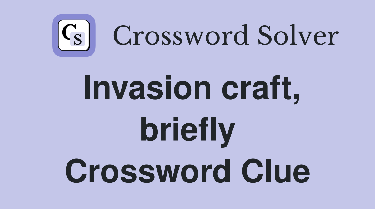 Invasion craft, briefly Crossword Clue