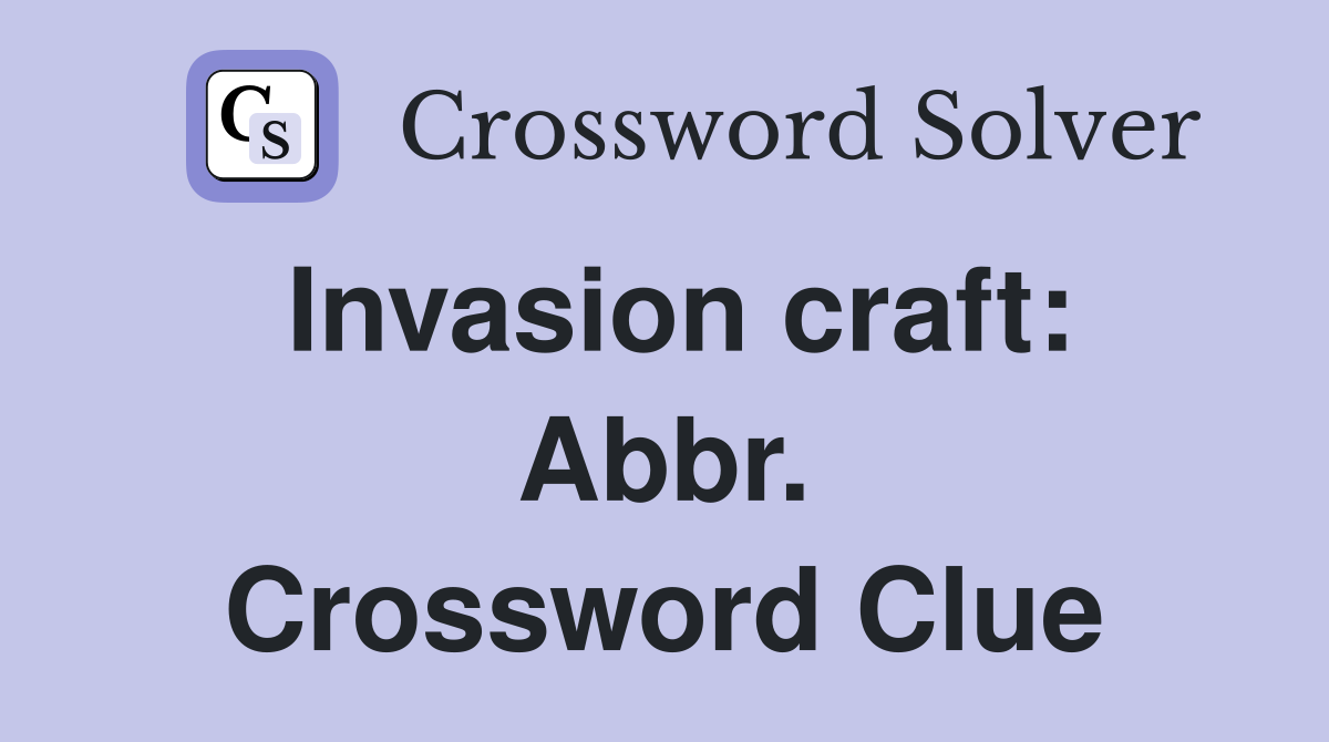 Invasion craft: Abbr. Crossword Clue