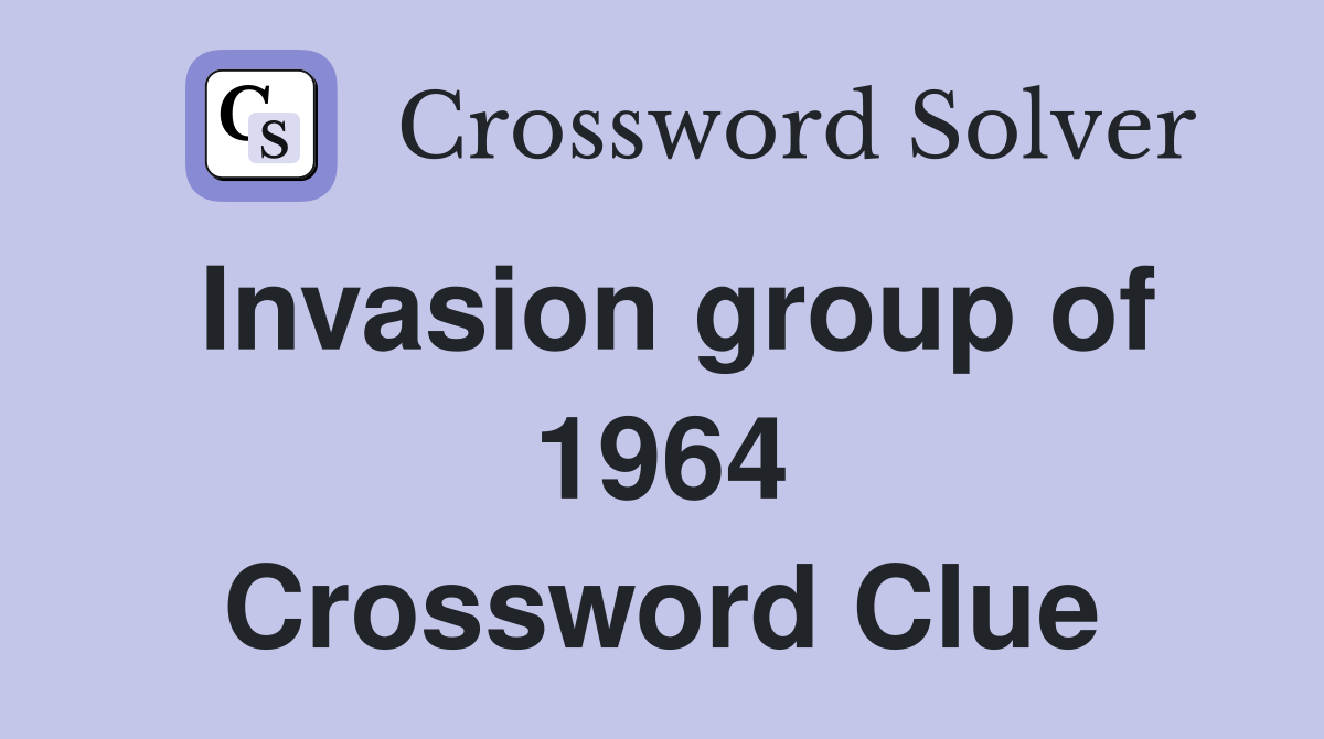 Invasion group of 1964 Crossword Clue