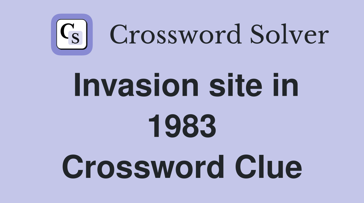 Invasion site in 1983 Crossword Clue