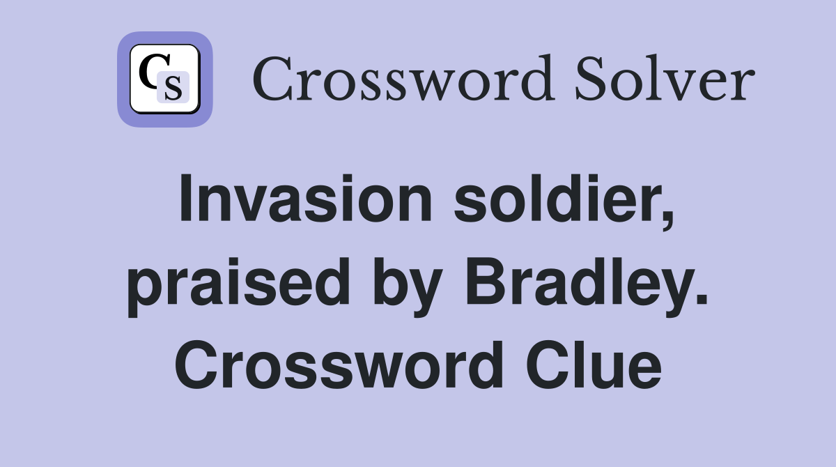 Invasion soldier, praised by Bradley. Crossword Clue