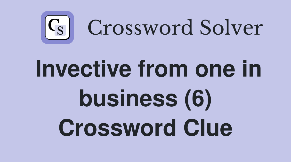 Invective from one in business (6) Crossword Clue