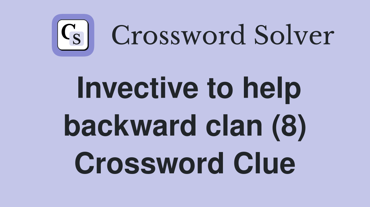 Invective to help backward clan (8) Crossword Clue