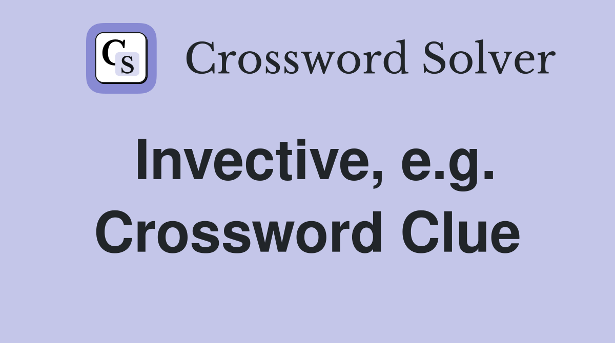 Invective, e.g. Crossword Clue