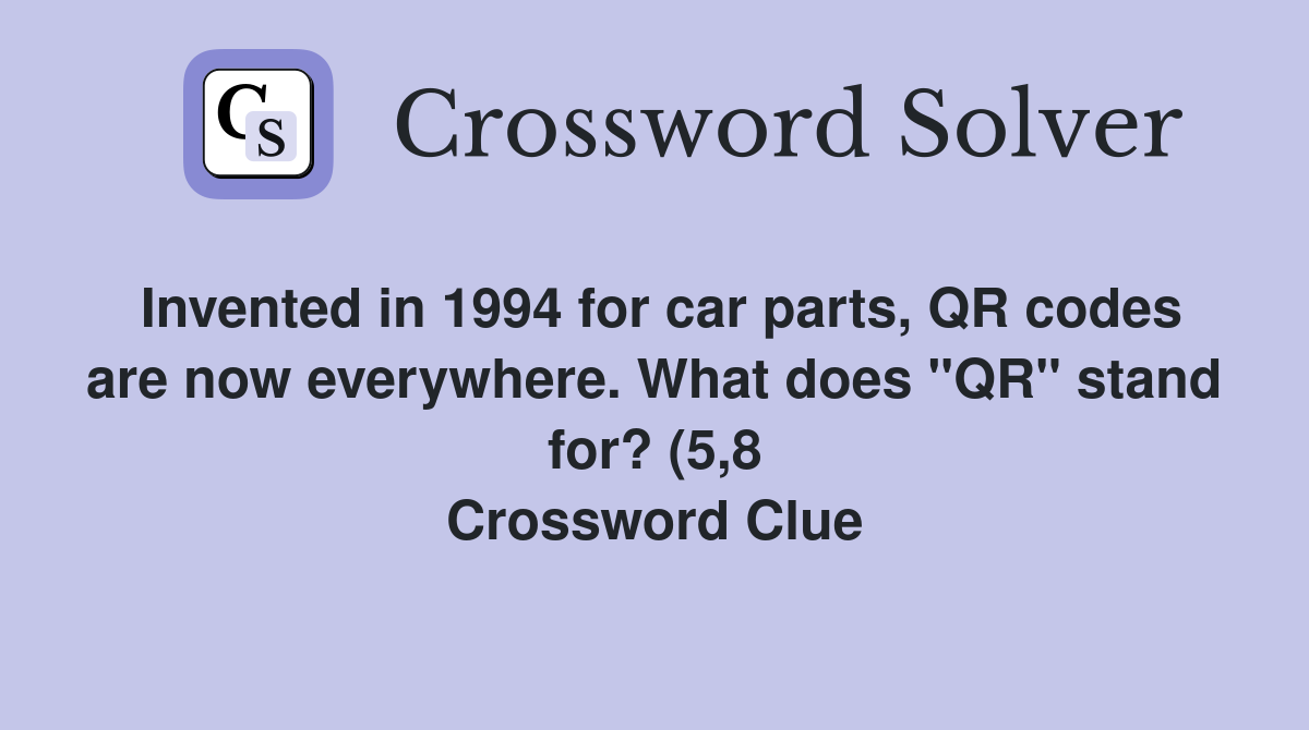 Invented in 1994 for car parts QR codes are now everywhere What does Invented in 1994 for car parts QR codes are now everywhere What does