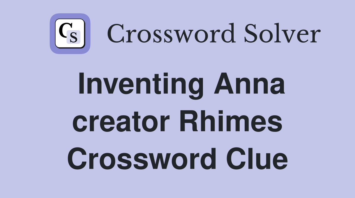 Inventing Anna creator Rhimes Crossword Clue