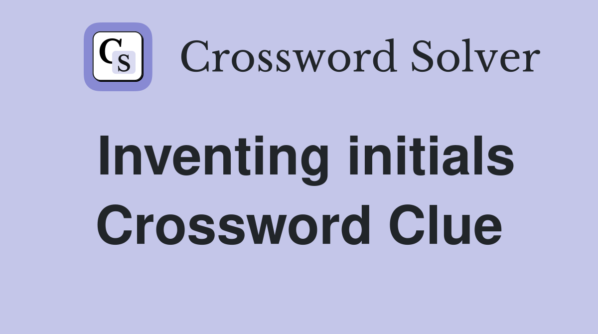 Inventing initials Crossword Clue