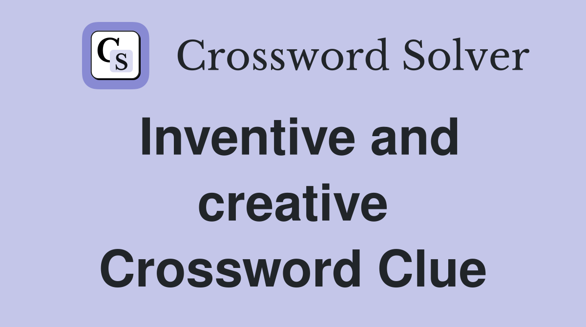 Inventive and creative Crossword Clue