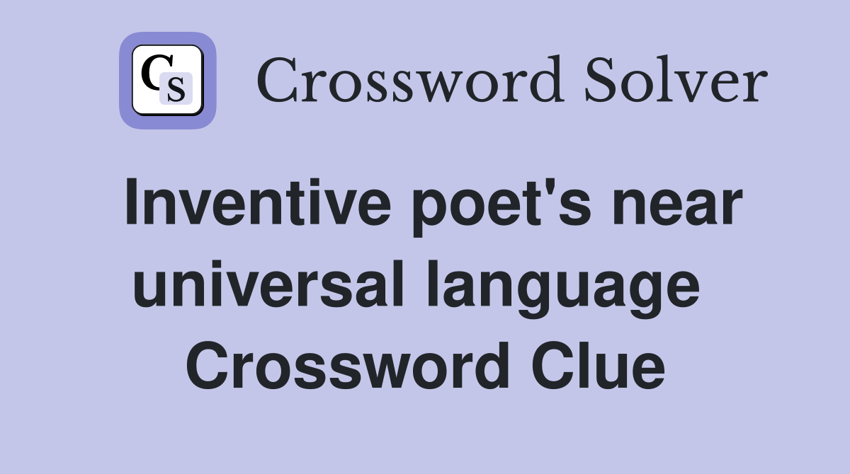 Inventive poet's near universal language  Crossword Clue