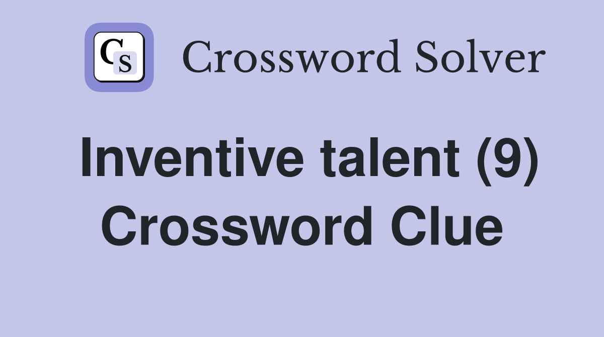 Inventive talent (9) Crossword Clue