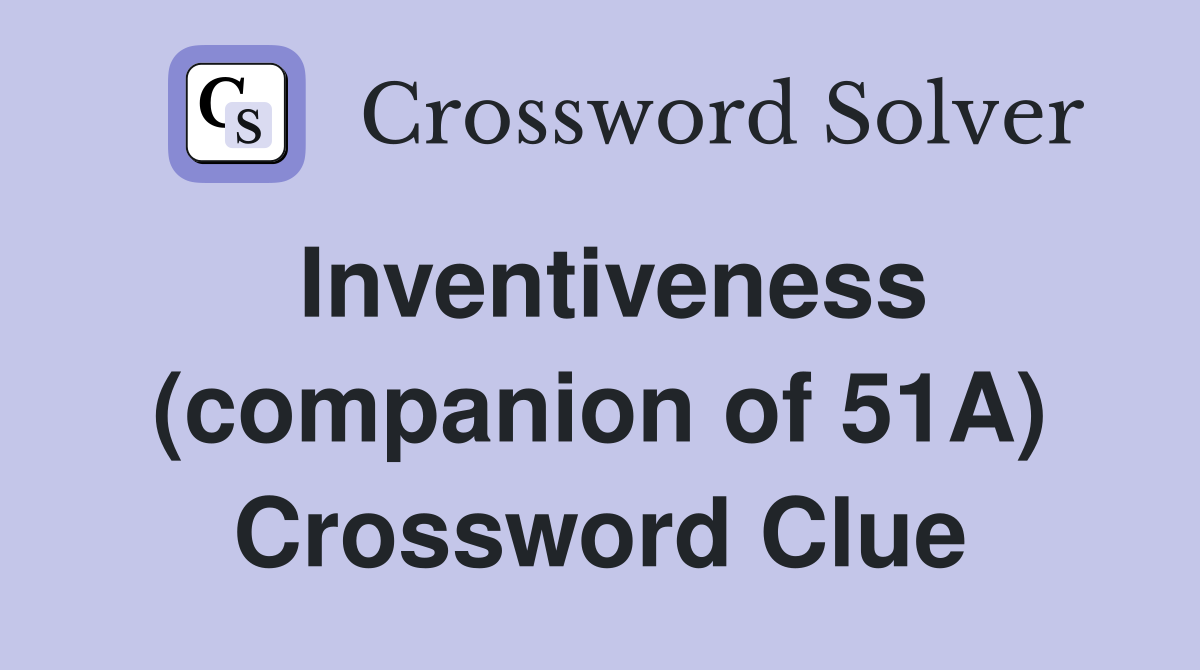 Inventiveness (companion of 51A) Crossword Clue