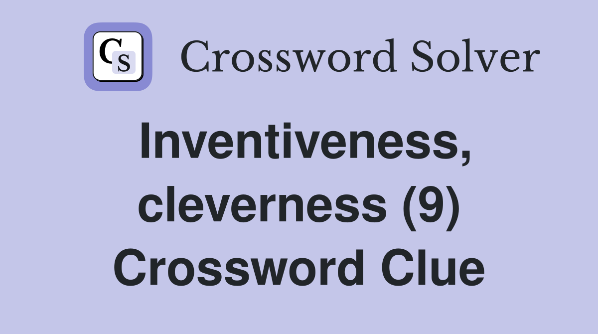Inventiveness, cleverness (9) Crossword Clue