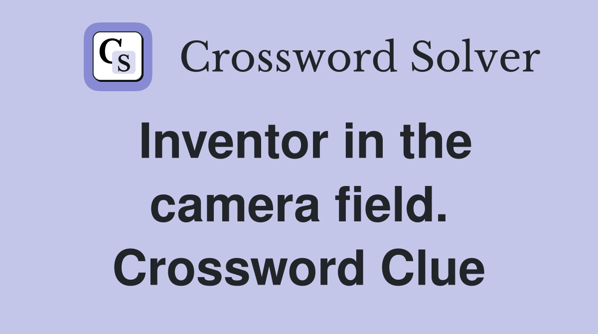 Inventor in the camera field. Crossword Clue