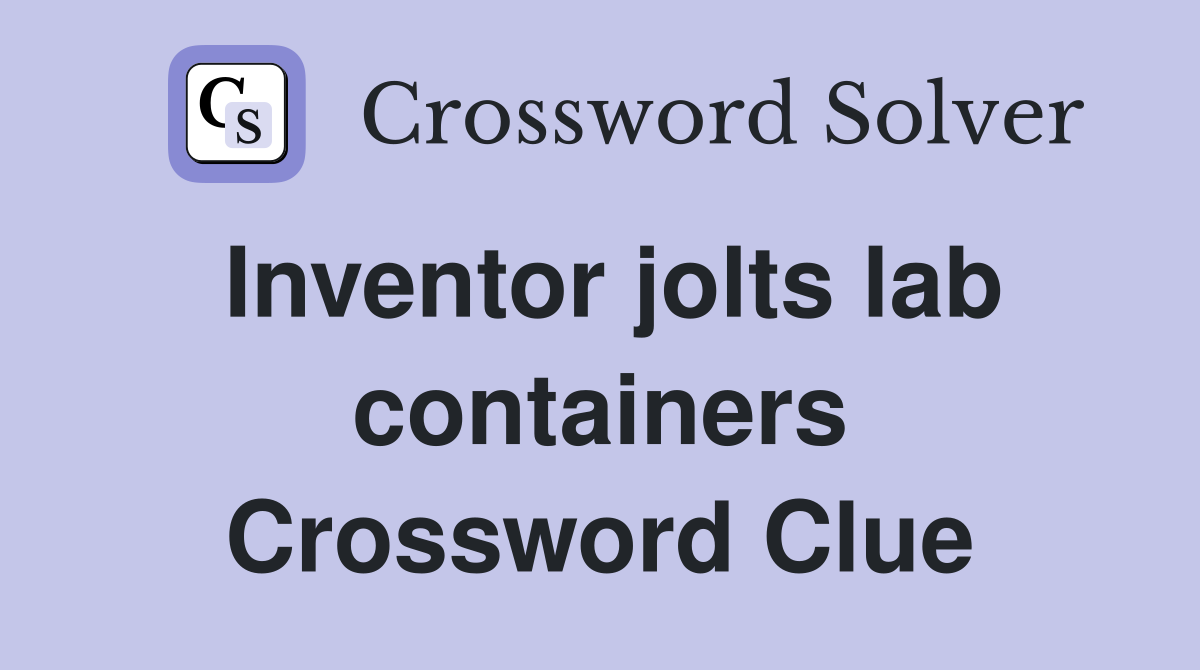 Inventor jolts lab containers Crossword Clue