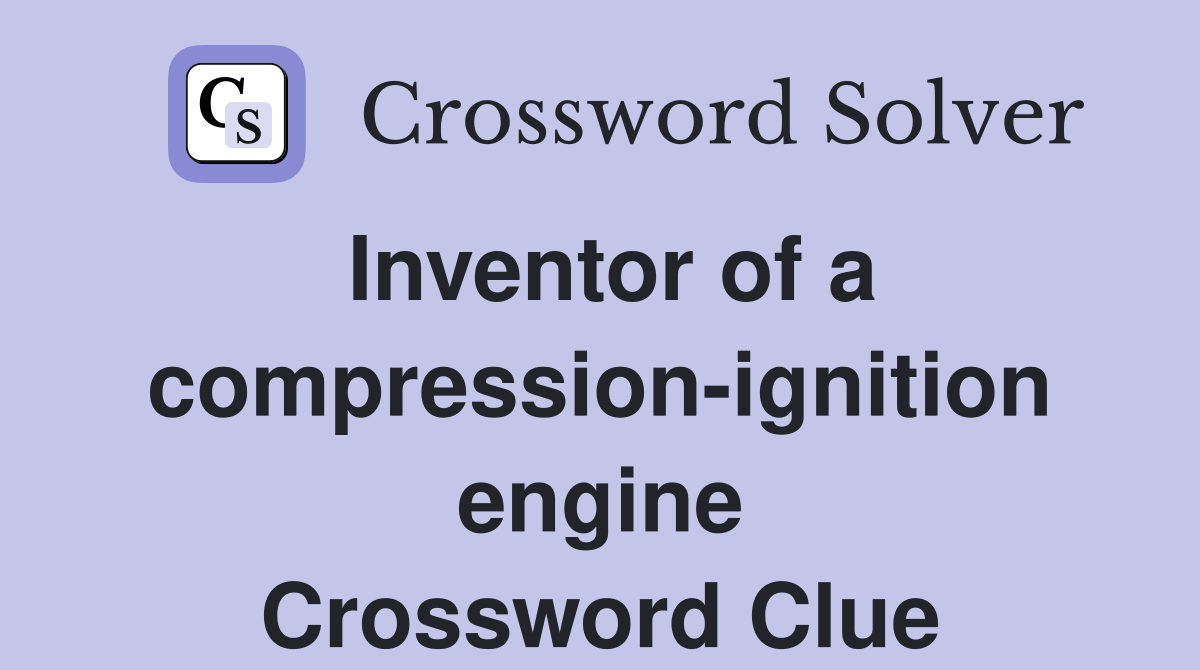 Inventor of a compression-ignition engine Crossword Clue