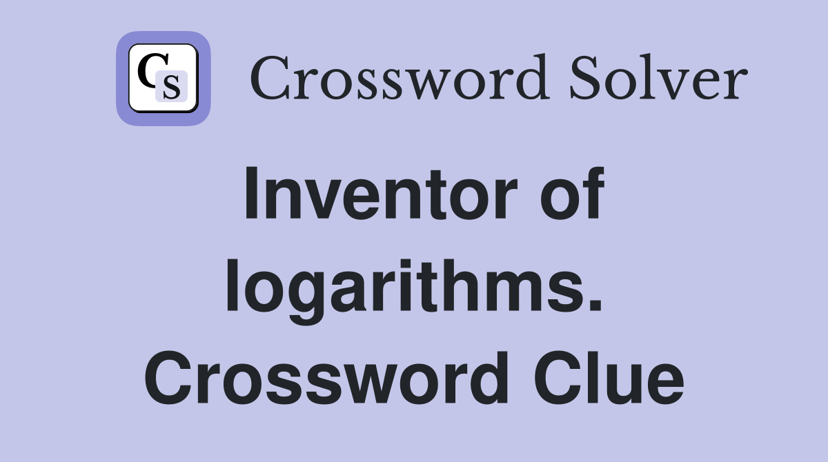 Inventor of logarithms. Crossword Clue