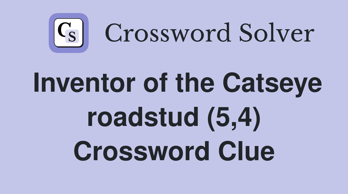 Inventor of the Catseye roadstud (5,4) Crossword Clue