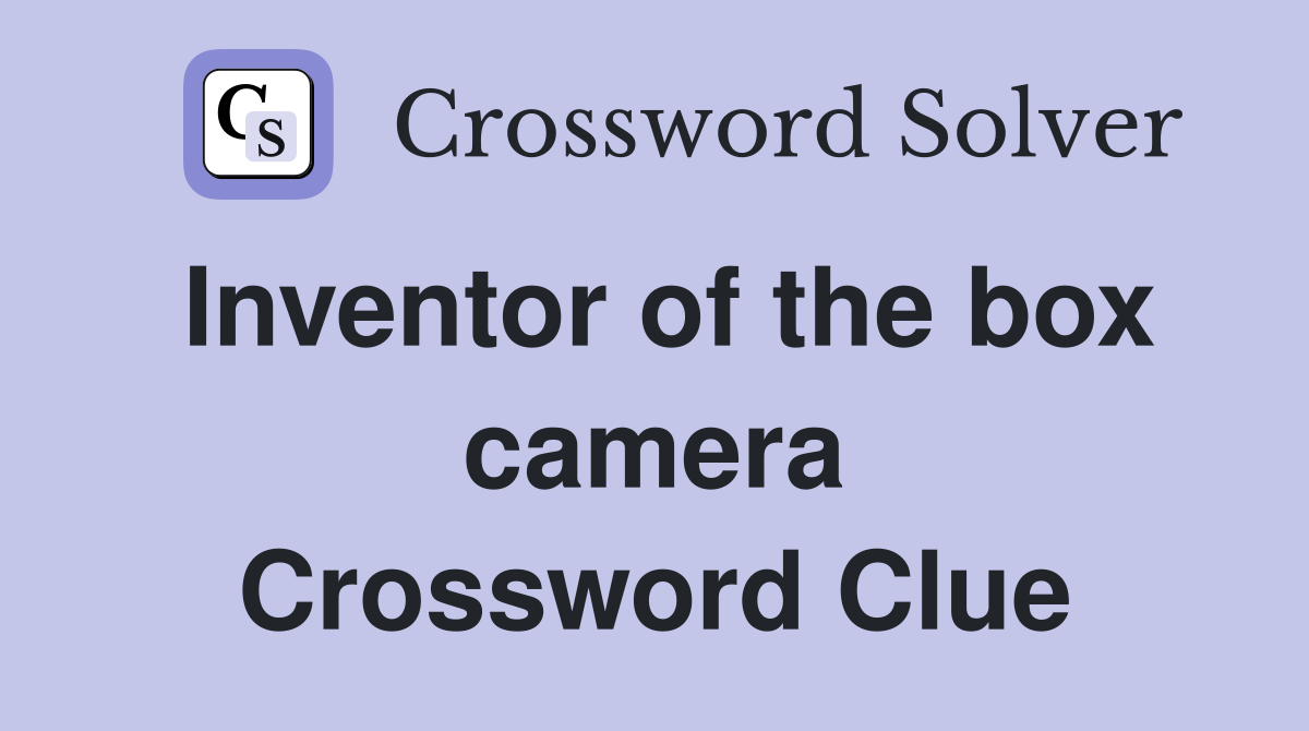 Inventor of the box camera Crossword Clue