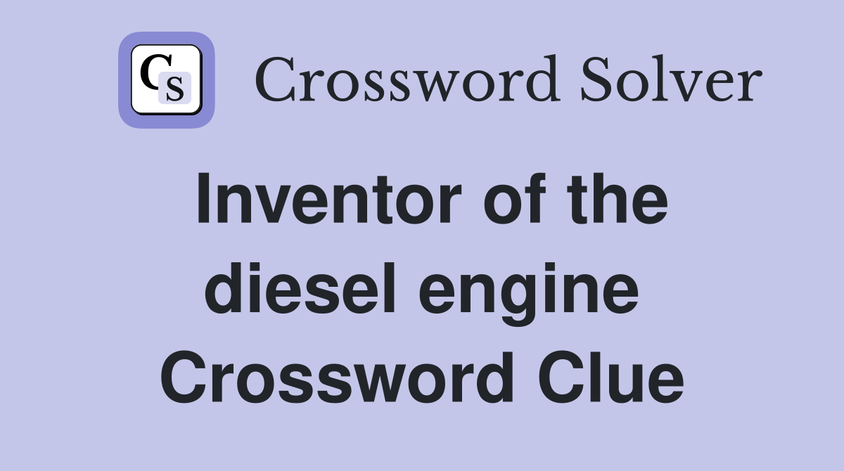 Inventor of the diesel engine Crossword Clue