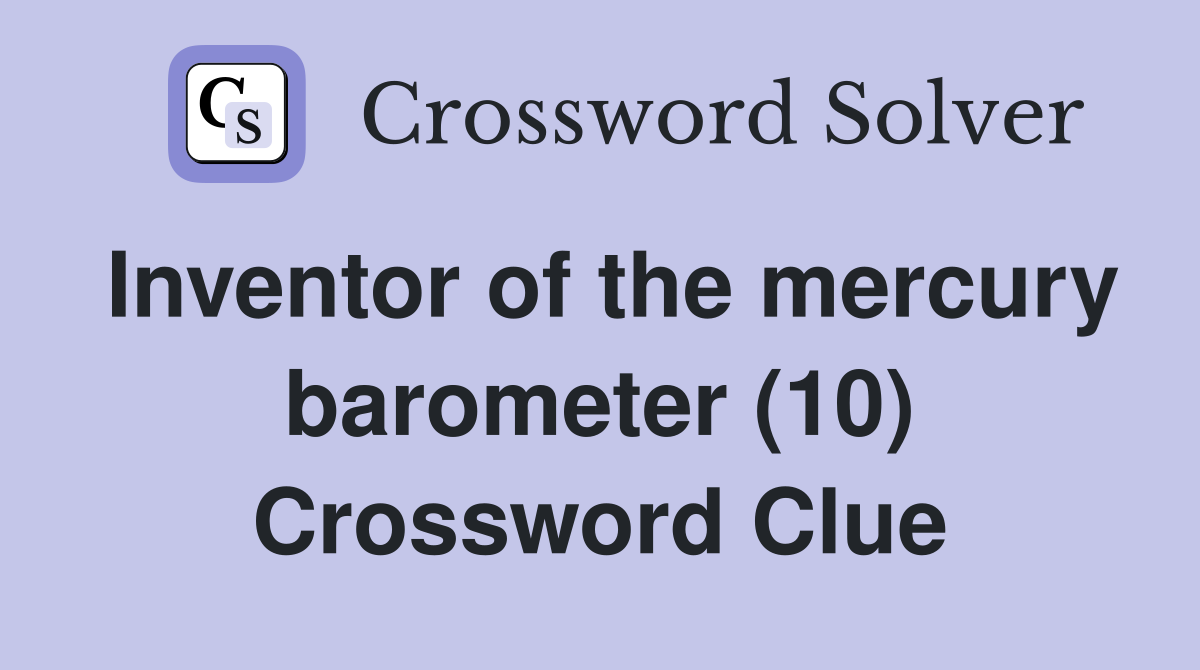Inventor of the mercury barometer (10) Crossword Clue