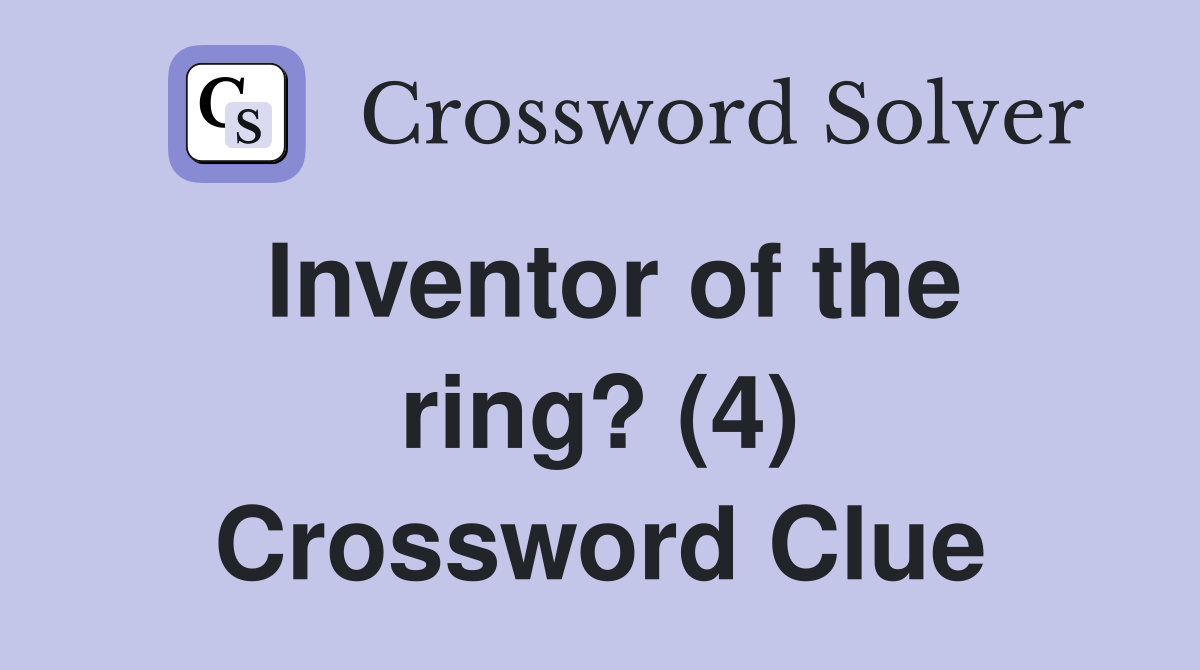 Inventor of the ring? (4) Crossword Clue