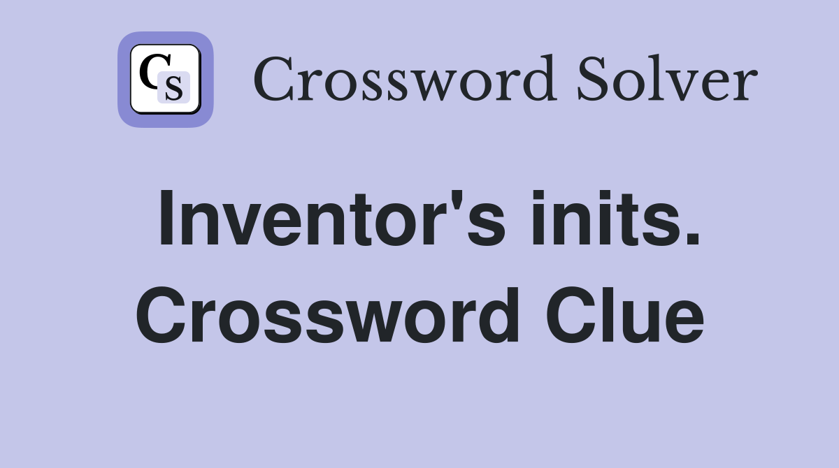 Inventor's inits. Crossword Clue