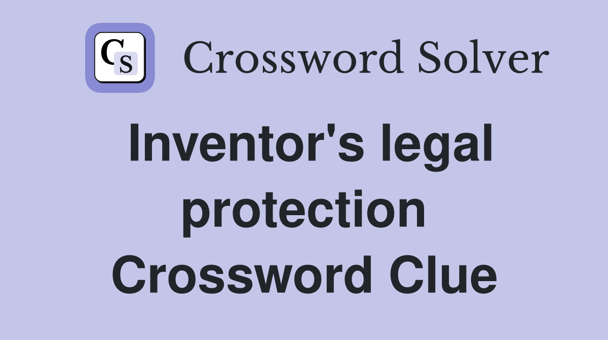 Inventor's legal protection Crossword Clue