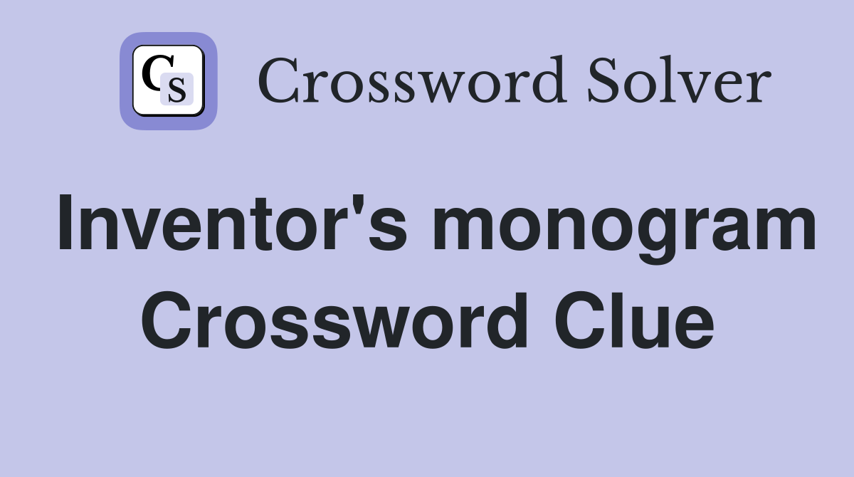Inventor's monogram Crossword Clue