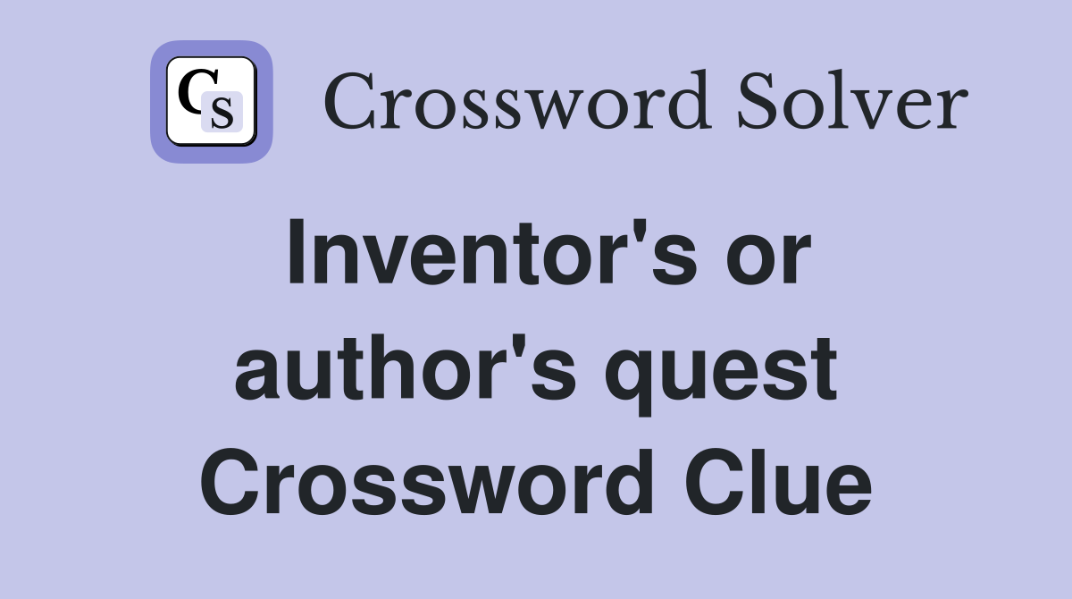 Inventor's or author's quest Crossword Clue