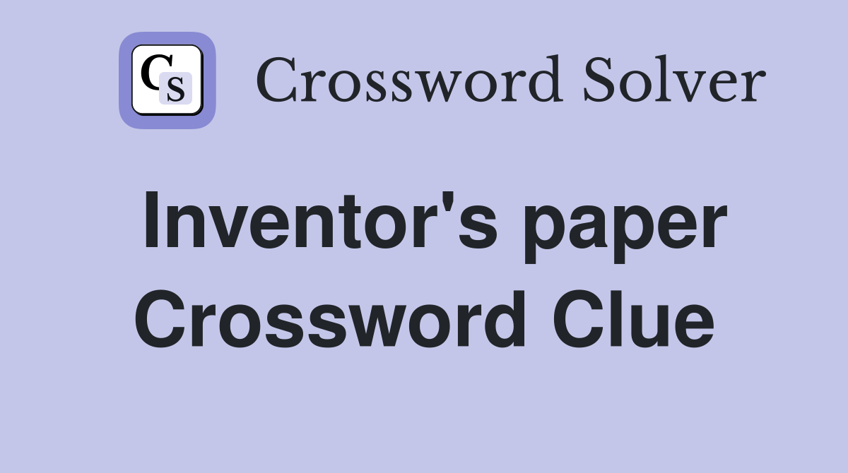 Inventor's paper Crossword Clue