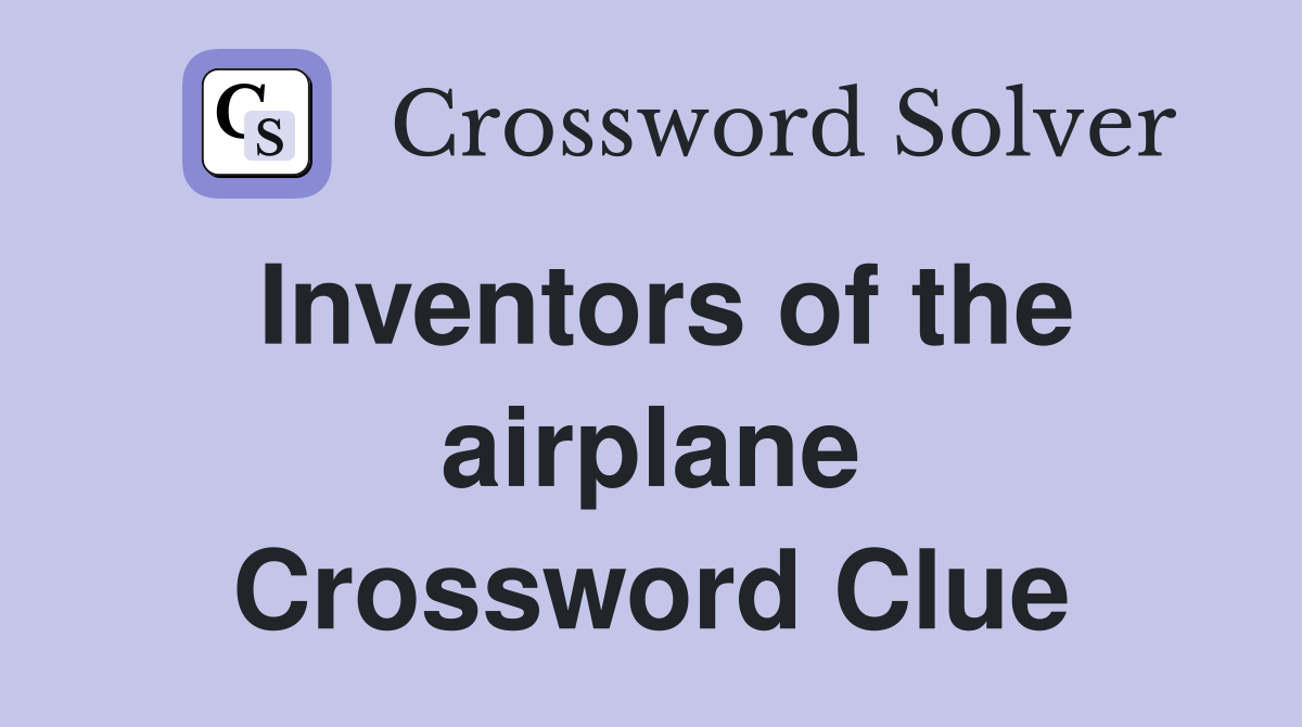Inventors of the airplane Crossword Clue