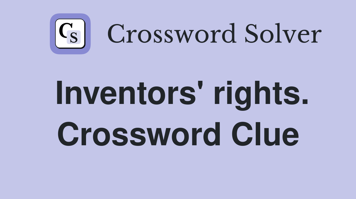 Inventors' rights. Crossword Clue