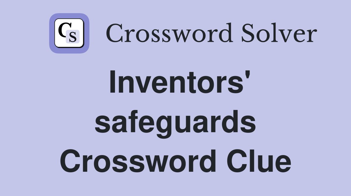 Inventors' safeguards Crossword Clue