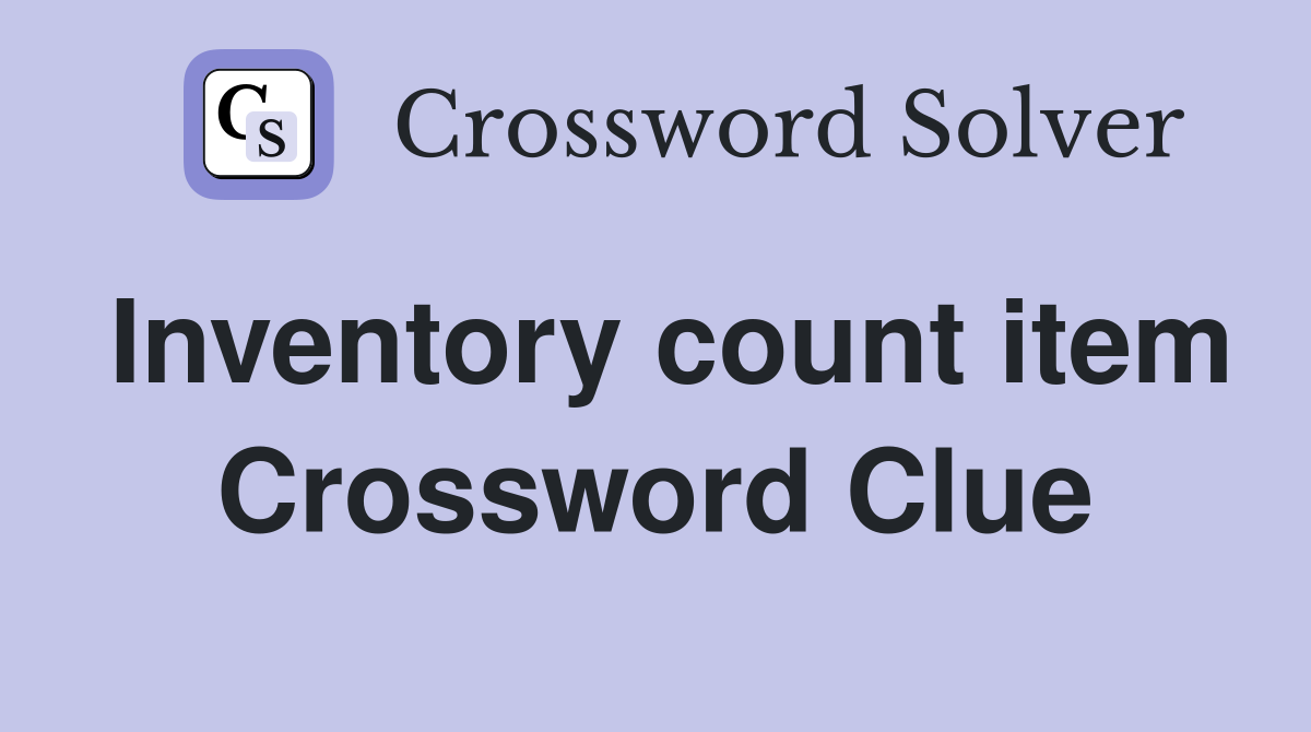 Inventory count item Crossword Clue