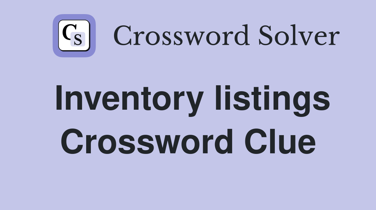 Inventory listings Crossword Clue